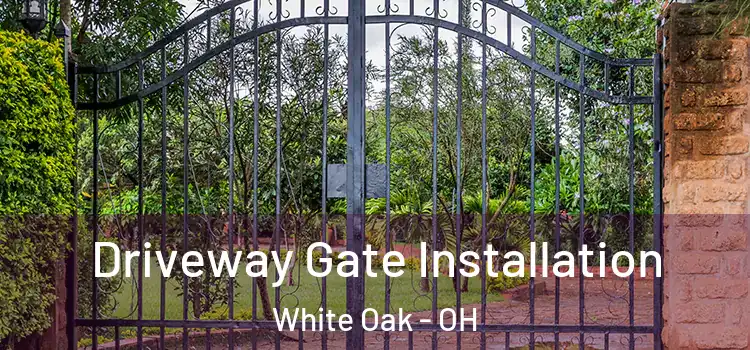  Driveway Gate Installation White Oak - OH
